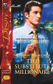 The Substitute Millionaire (Million Dollar Catch, Bk 1) (Silhouette Desire, No 1760)