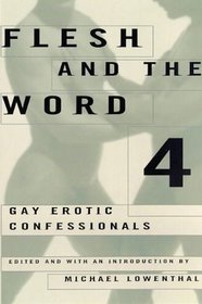 Flesh and the Word, Vol 4: Gay Erotic Confessionals