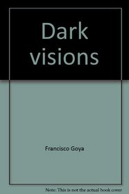 Dark visions: The etchings of Goya