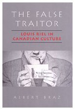 The False Traitor: Louis Riel in Canadian Culture