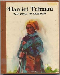 Harriet Tubman: The Road to Freedom