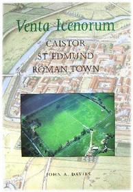 Venta Icenorum: Caistor St.Edmund Roman Town