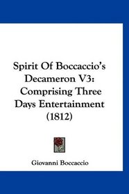 Spirit Of Boccaccio's Decameron V3: Comprising Three Days Entertainment (1812)