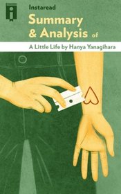 Summary & Analysis of A Little Life: A Novel by Hanya Yanagihara