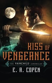 Kiss of Vengeance (The Fairchild Chronicles) (Volume 1)