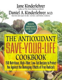 The Antioxidant Save-Your-Life Cookbook: 150 Nutritious and Delicious Recipes
