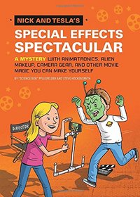 Nick and Tesla's Special Effects Spectacular (Nick and Tesla, Bk 5)