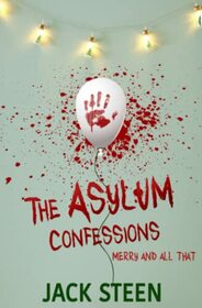 The Asylum Confessions: Merry and All That: with bonus material (The Asylum Confession Files)