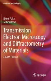 Transmission Electron Microscopy and Diffractometry of Materials (Graduate Texts in Physics)