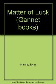 Matter of Luck (Gannet books)