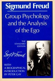 Group Psychology and the Analysis of the Ego (Norton Library)