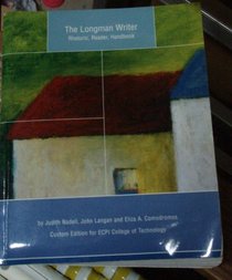 The Longman Writer - Rhetoric, Reader, Handbook (Taken from: The Longman Writer: Rhetoric, Reader, Handbook, Sixth Edition) - Custom Edition for ECPI College of Technology