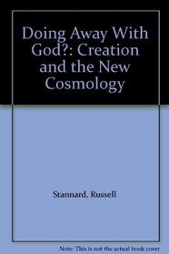 Doing Away With God?: Creation and the New Cosmology