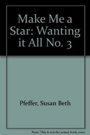 Make Me a Star: Wanting it All No. 3