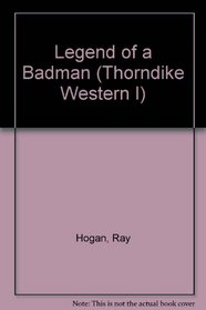 Legend of a Badman: A Western Quintet (Thorndike Large Print Western Series)