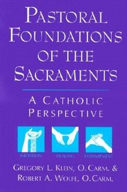 Pastoral Foundations of the Sacraments: A Catholic Perspective