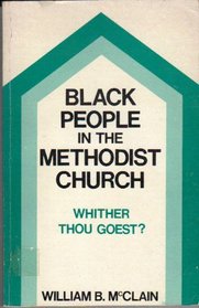 Black People in the Methodist Church: Whither Thou Goest ?