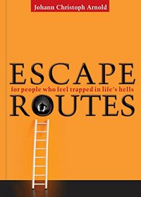 Escape Routes: For People Who Feel Trapped in Life's Hells