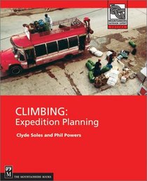 Climbing: Expedition Planning (Mountaineers Outdoor Expert Series)