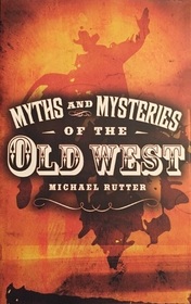 Myths and Mysteries of the Old West