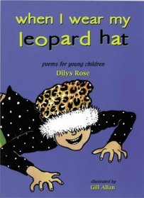 When I Wear My Leopard Hat: Poems for Young Children