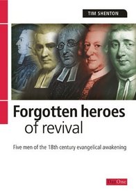 Forgotten Heroes of Revival: Five men of the 18th century evangelical awakening