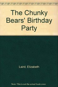 The Chunky Bears Birthday Party