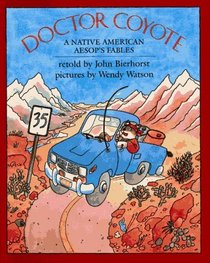 Doctor Coyote: A Native American Aesop's Fable