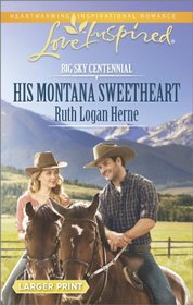 His Montana Sweetheart (Big Sky Centennial, Bk 3) (Love Inspired, No 865) (Larger Print)