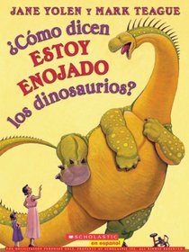 Como dicen ESTOY ENOJADO los dinosaurios?: (Spanish language edition of How Do Dinosaurs Say I'M MAD!) (Spanish Edition)