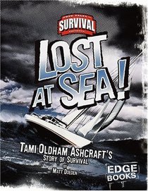 Lost at Sea!: Tami Oldham Ashcroft's Story of Survival (Edge Books)