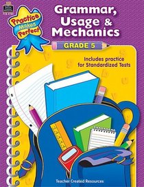 Grammar, Usage & Mechanics Grade 5 (Practice Makes Perfect)