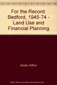 For the Record: Bedford, 1945-74 - Land Use and Financial Planning