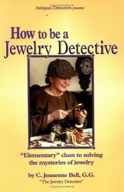 How to Be a Jewelry Detective (Antiques Detectives How to Series)