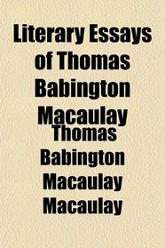 Literary Essays of Thomas Babington Macaulay