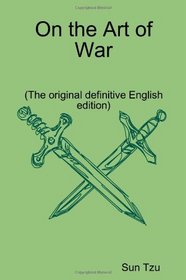 On The Art Of War (The original definitive English edition)