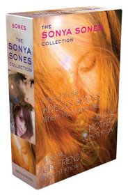 The Sonya Sones Collection: One of Those Hideous Books Where the Mother Dies; What My Mother Doesn't Know; What My Girlfriend Doesn't Know