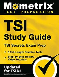 TSI Study Guide: TSI Secrets Exam Prep, 5 Full-Length Practice Tests, Step-by-Step Review Video Tutorials: [Updated for TSIA2]