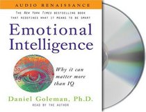 Emotional Intelligence: Why It Can Matter More Than IQ (Audio CD) (Unabridged)