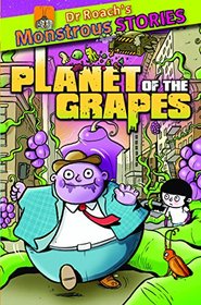 Monstrous Stories: Planet of the Grapes (Dr. Roach's Monstrous Stories)