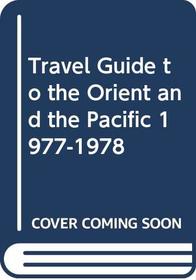 Travel Guide to the Orient and the Pacific 1977-1978