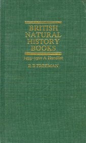 British Natural History Books: 1495-1900 : A Handlist