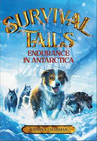 Survival Tails: Endurance in Antarctica (Survival Tails (2))