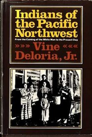 Indians of the Pacific Northwest: From the Coming of the White Man to the Present Day