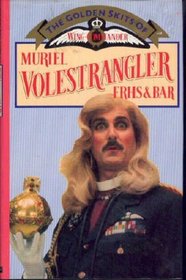 Golden Skits of Wing-commander Muriel Volestrangler, F.R.H.S. and Bar