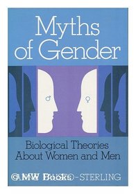 Myths of gender: Biological theories about women and men