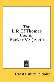 The Life Of Thomas Coutts: Banker V2 (1920)