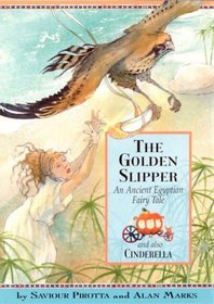 The Golden Slipper: An Ancient Egyptian Fairy Tale (Once Upon a World)