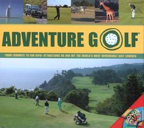 Adventure Golf: From Fairways to Fun Days--Attractions On and Off the World's Most Remarkable Golf Courses (Pilot Guides)
