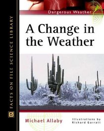 A Change in the Weather (Facts on File Dangerous Weather Series)